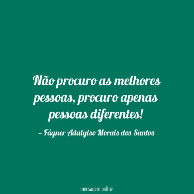 Não procuro as melhores pessoas