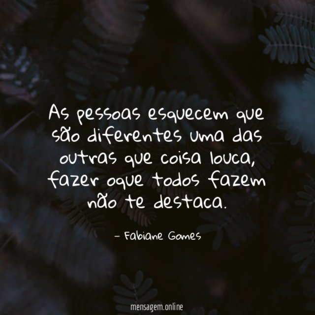As pessoas esquecem que são diferentes uma das