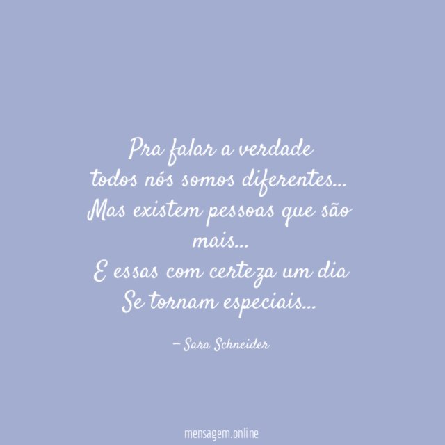 Pra falar a verdade todos nós somos diferentes