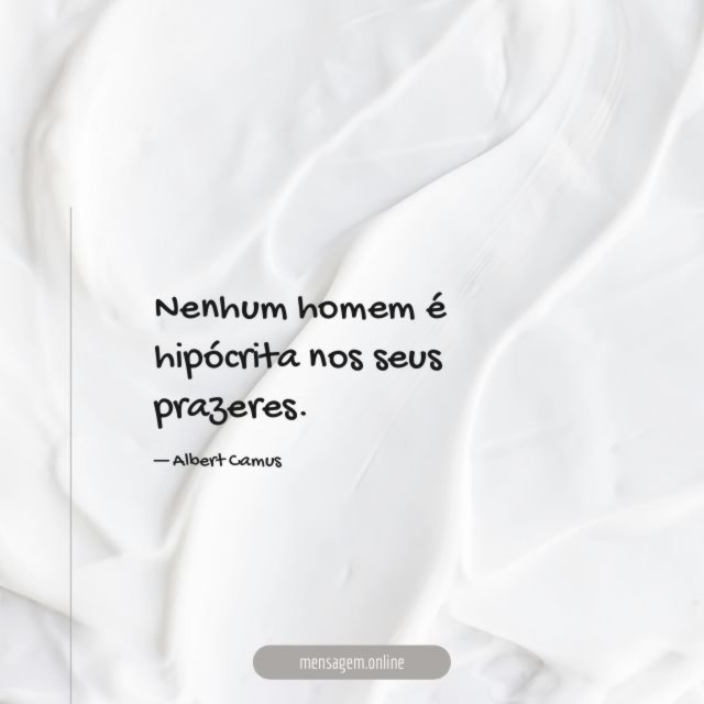Nenhum homem é hipócrita nos seus prazeres