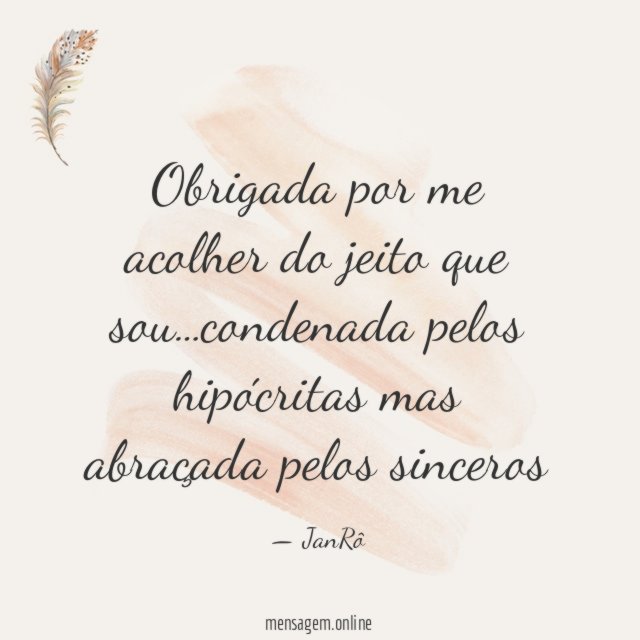 Obrigada por me acolher do jeito que sou