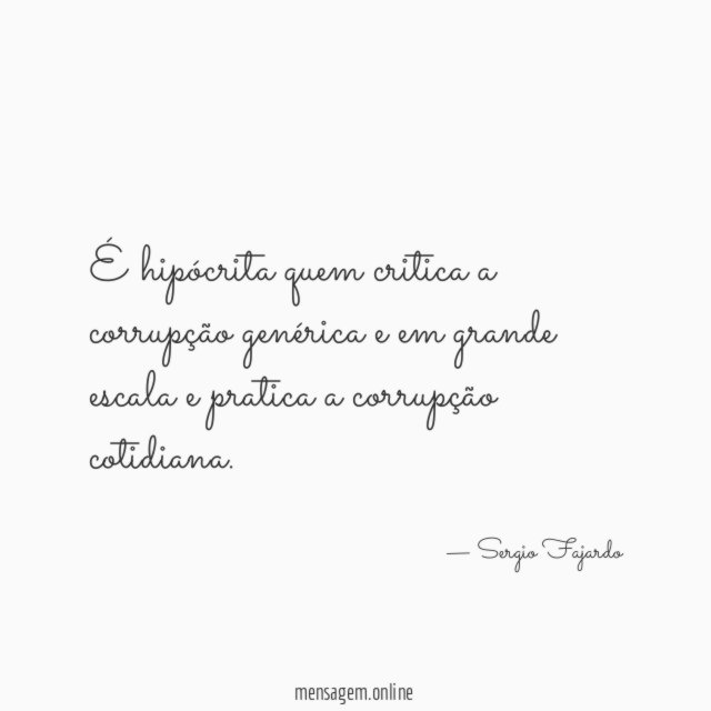 É hipócrita quem critica a corrupção genérica