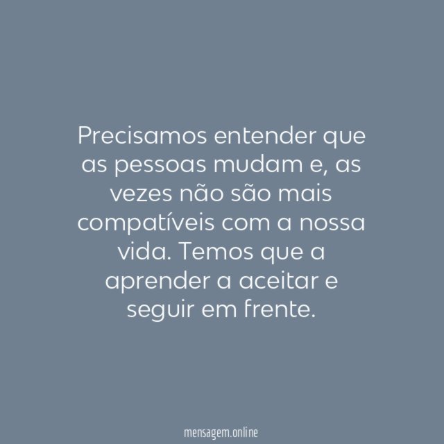 Precisamos entender que as pessoas mudam