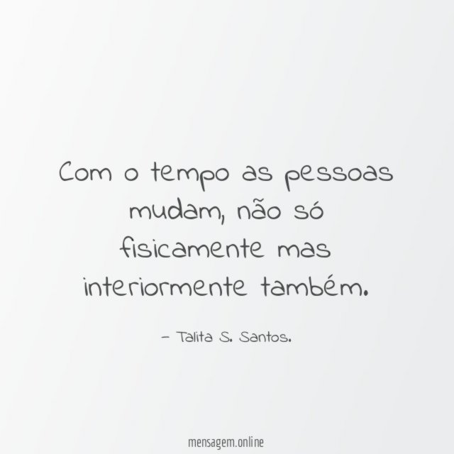 Com o tempo as pessoas mudam