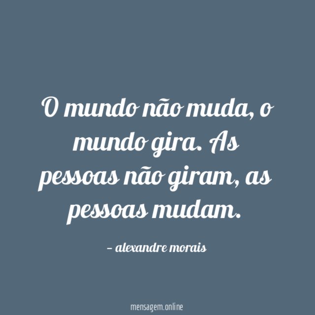 O mundo não muda