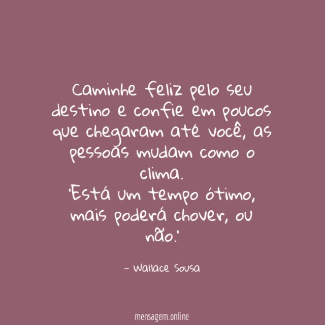 Caminhe feliz pelo seu destino e confie em