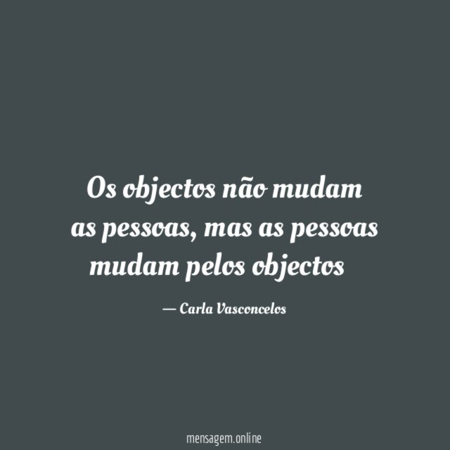 Os objectos não mudam as pessoas