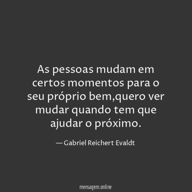 As pessoas mudam em certos momentos para o seu próprio bem