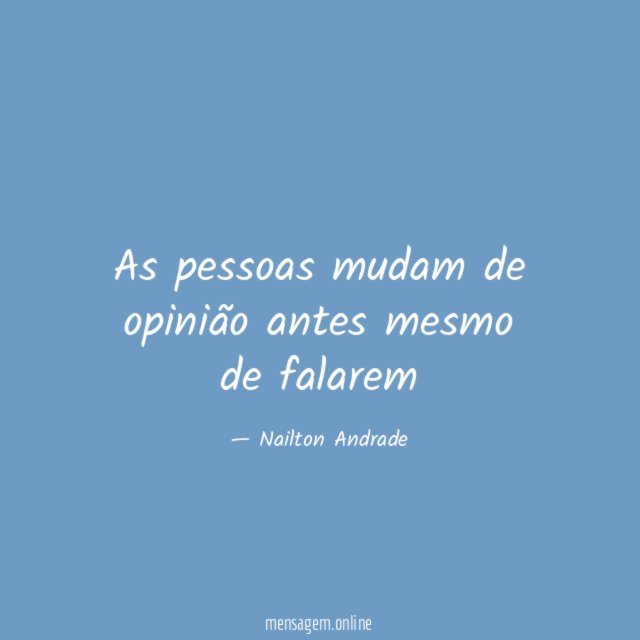 As pessoas mudam de opinião antes mesmo de falarem
