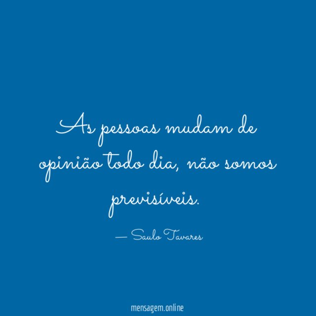 As pessoas mudam de opinião todo dia