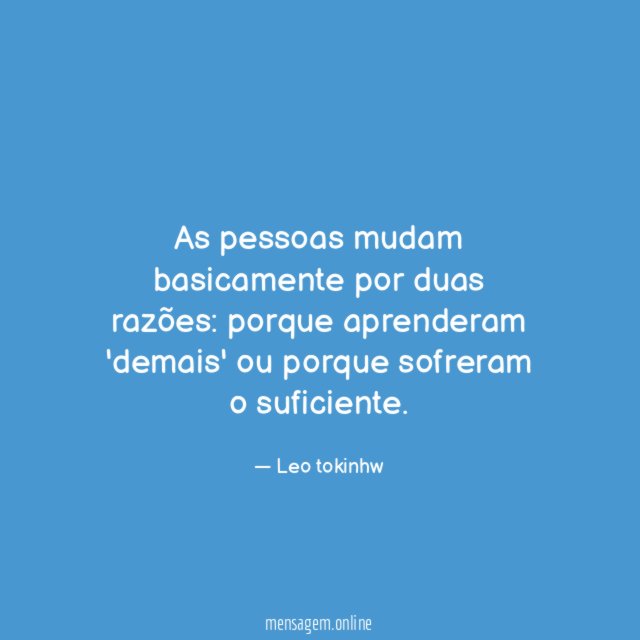 As pessoas mudam basicamente por duas razões