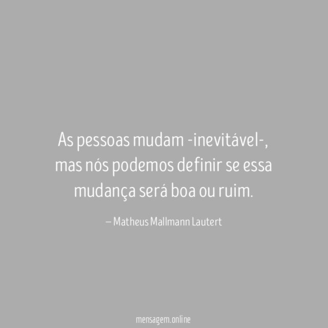 As pessoas mudam -inevitável-