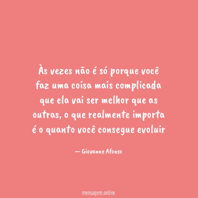 Às vezes não é só porque você faz