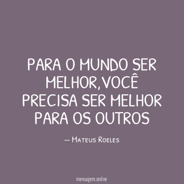 Para o mundo ser melhor