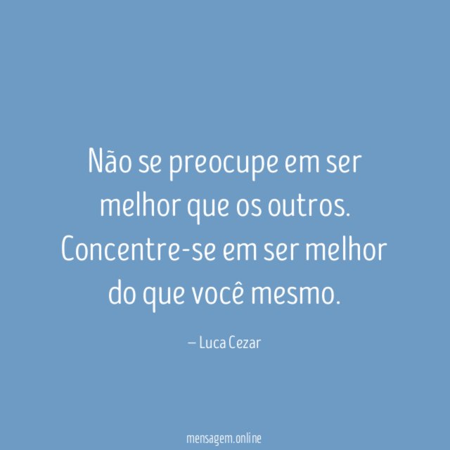 Não se preocupe em ser melhor que os outros