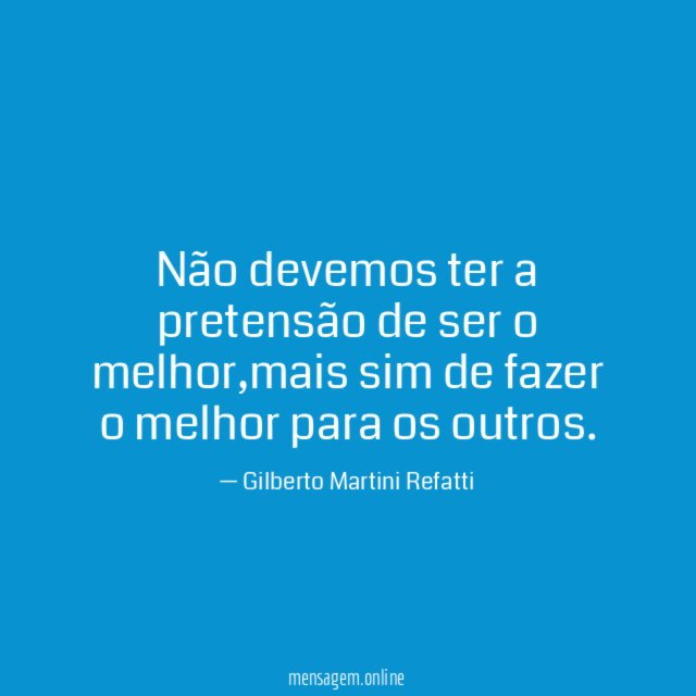 Não devemos ter a pretensão de ser o melhor