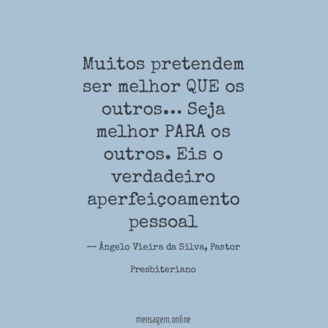 Muitos pretendem ser melhor QUE os outros