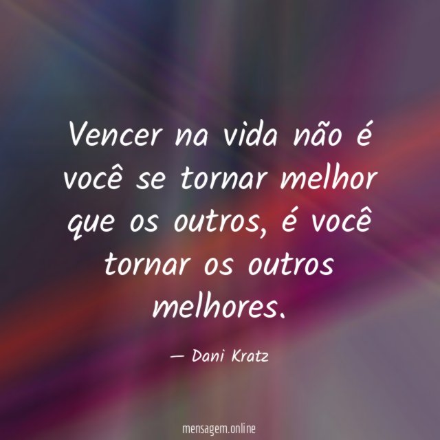 Vencer na vida não é você se tornar melhor que os outros