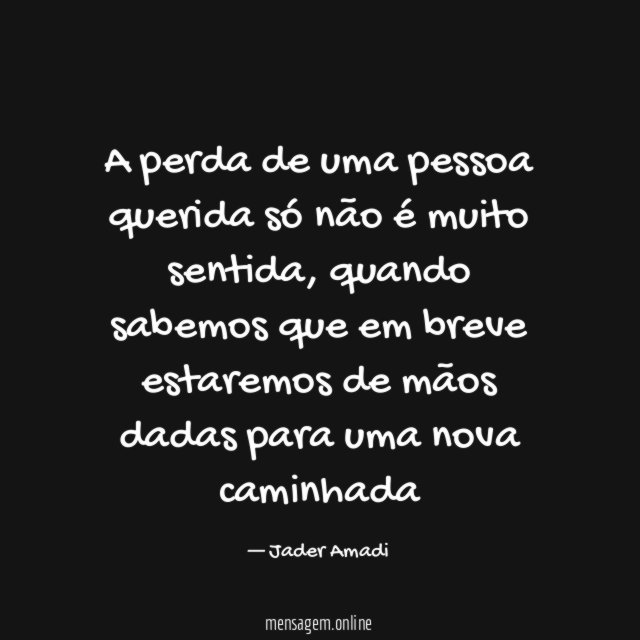 A perda de uma pessoa querida só não é muito sentida