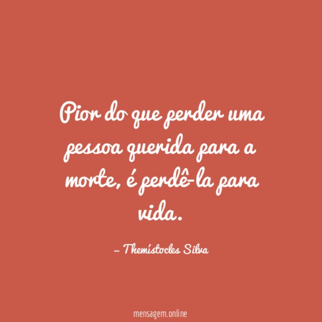 Pior do que perder uma pessoa querida para a morte