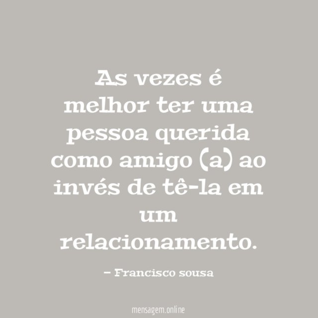 As vezes é melhor ter uma pessoa querida