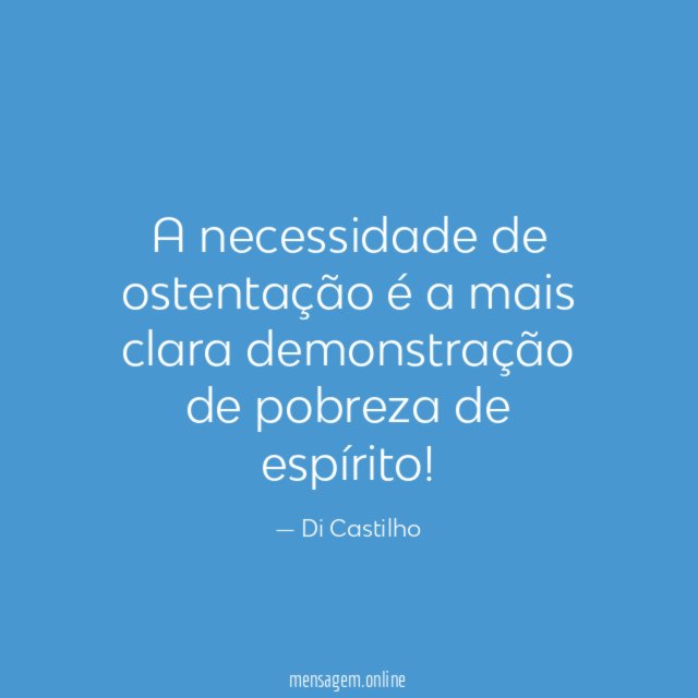 A necessidade de ostentação é a mais clara