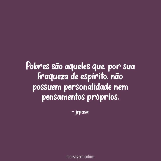 Pobres são aqueles que