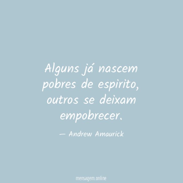 Alguns já nascem pobres de espirito