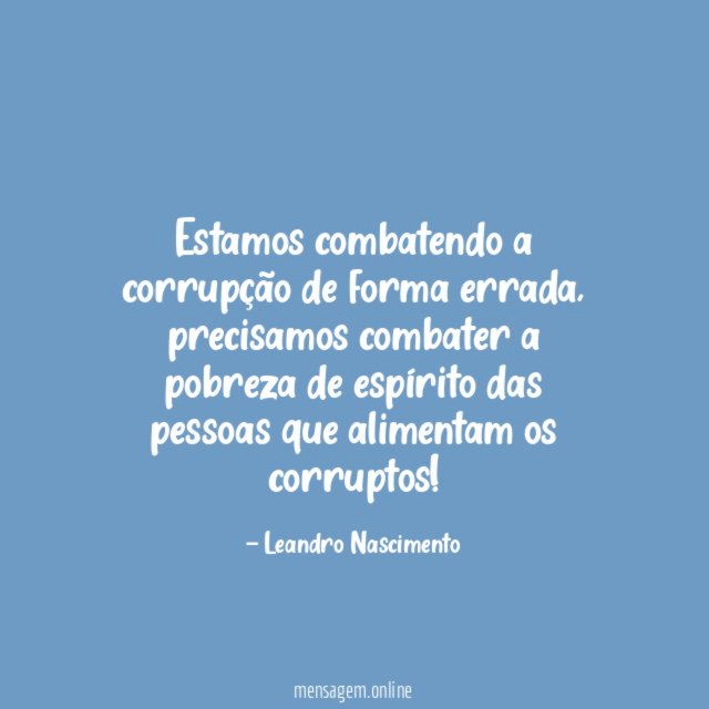 Estamos combatendo a corrupção de forma errada