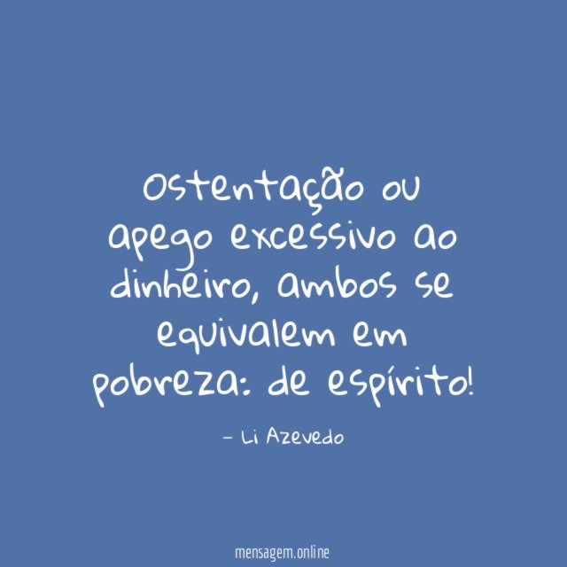Ostentação ou apego excessivo ao dinheiro