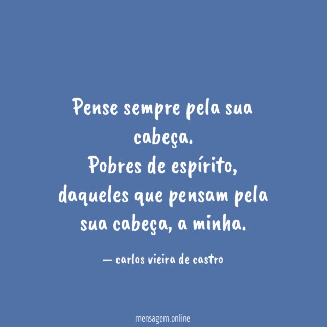 Pense sempre pela sua cabeça