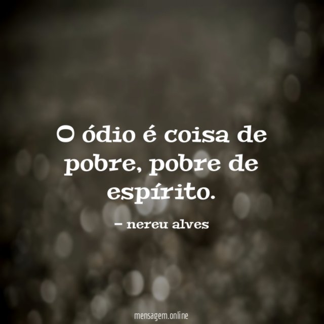 O ódio é coisa de pobre