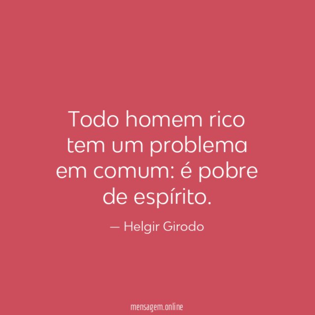 Todo homem rico tem um problema em comum