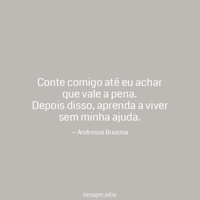 Conte comigo até eu achar que vale a pena