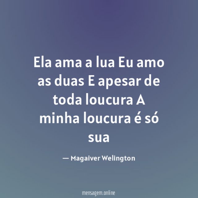 Ela ama a lua Eu amo as duas E apesar