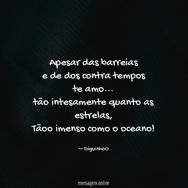 Apesar das barreias e de dos contra tempos te amo