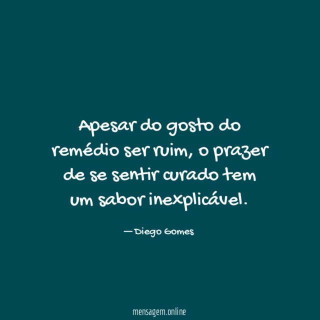 Apesar do gosto do remédio ser ruim