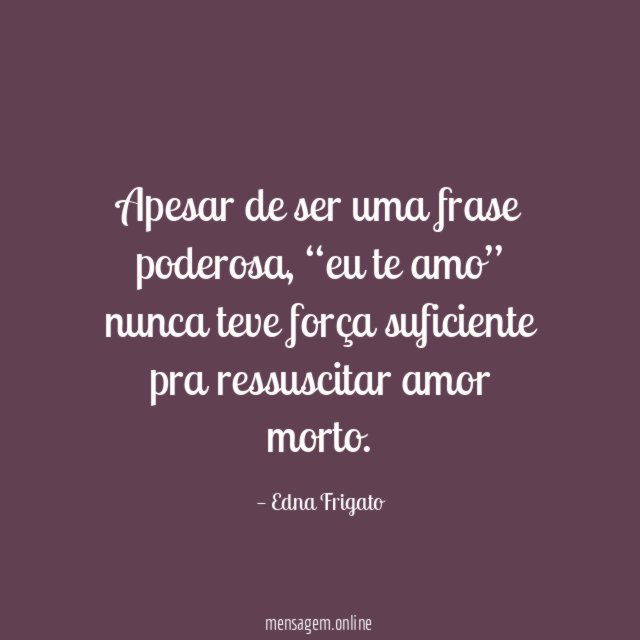 Apesar de ser uma frase poderosa