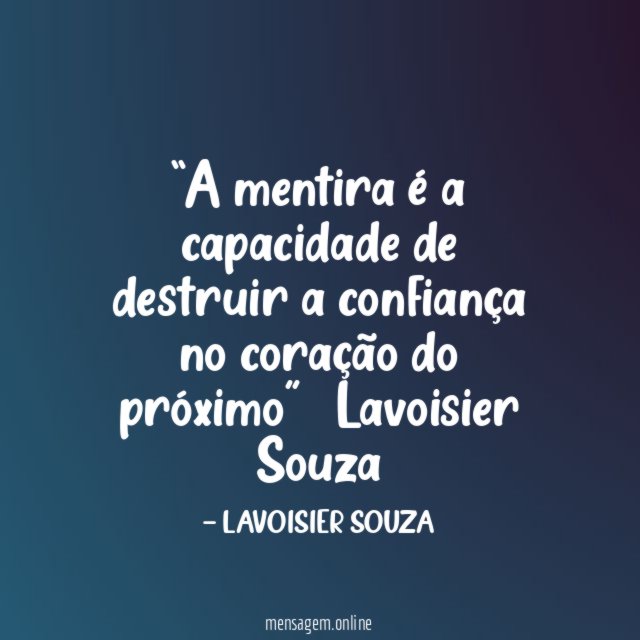 A mentira é a capacidade de destruir a