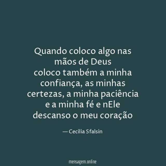 Quando coloco algo nas mãos de Deus coloco também