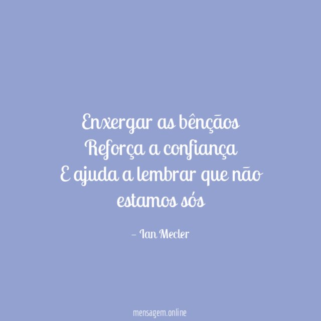 Enxergar as bênçãos Reforça a confiança E ajuda a lembrar