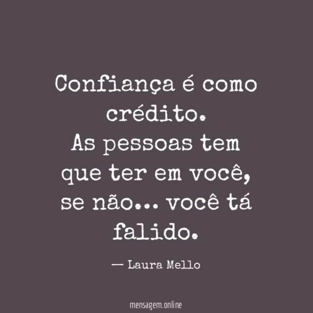 Confiança é como crédito