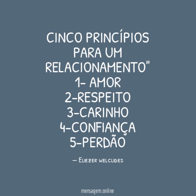 CINCO PRINCÍPIOS PARA UM RELACIONAMENTO" 1- AMOR 2-RESPEITO 3-CARINHO 4-CONFIANÇA 5-PERDÃO