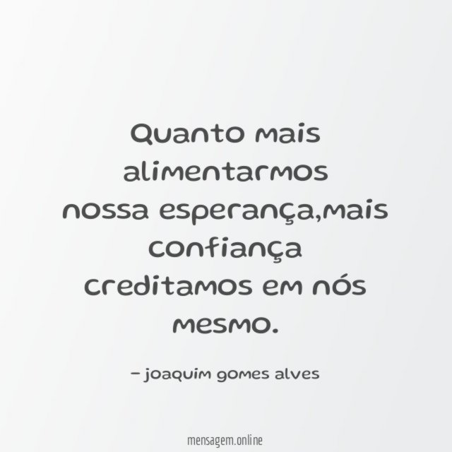 Quanto mais alimentarmos nossa esperança