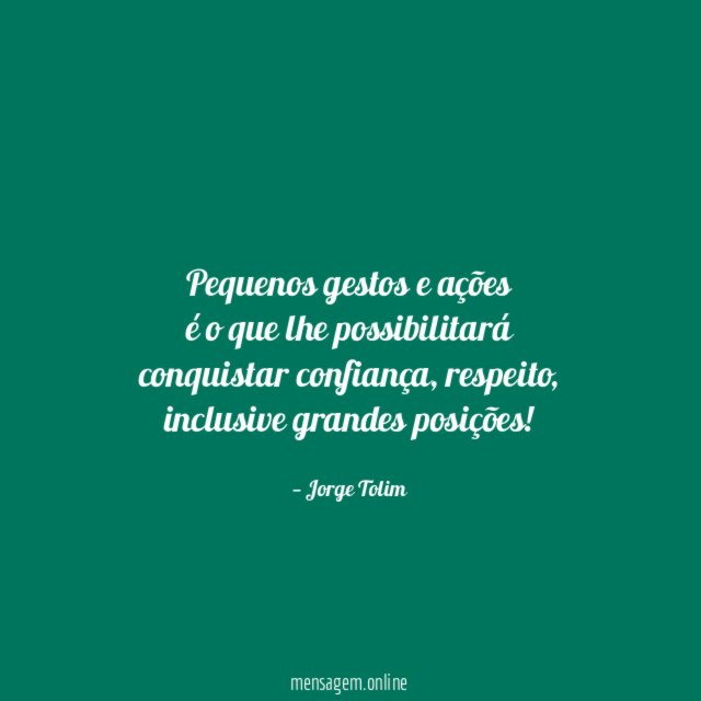 Pequenos gestos e ações é o que lhe possibilitará conquistar confiança