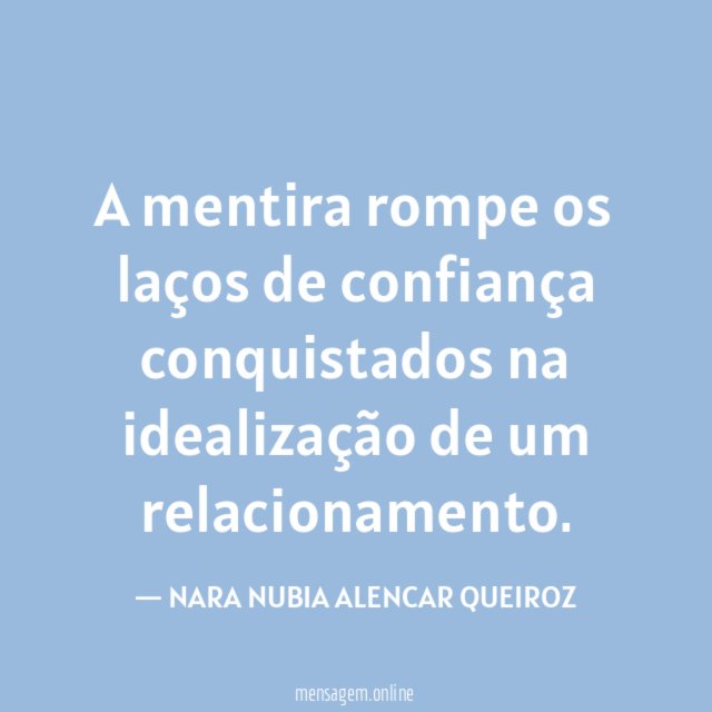 A mentira rompe os laços de confiança conquistados