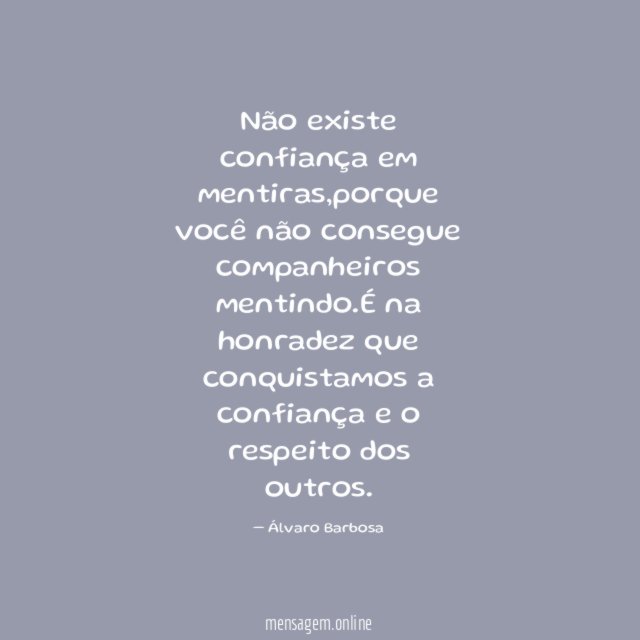 Não existe confiança em mentiras