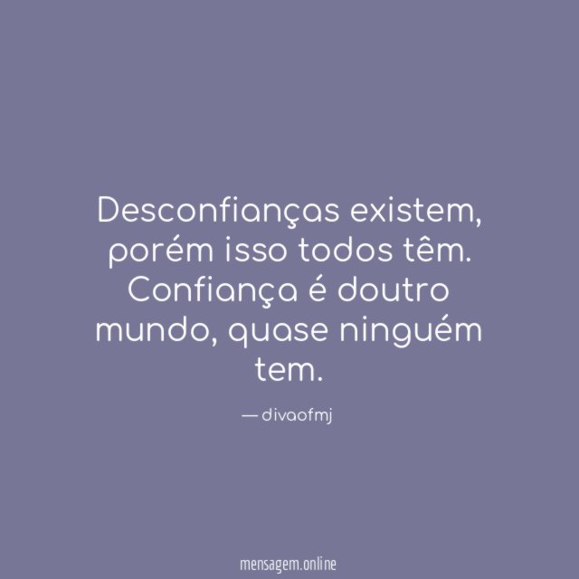 Desconfianças existem