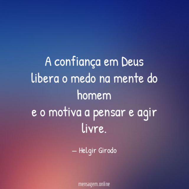 A confiança em Deus libera o medo na