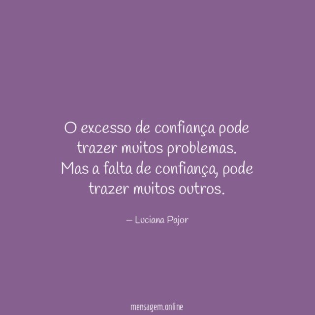 O excesso de confiança pode trazer muitos problemas